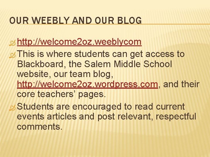 OUR WEEBLY AND OUR BLOG http: //welcome 2 oz. weeblycom This is where students