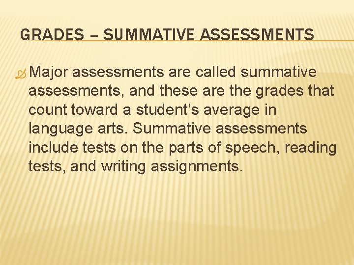 GRADES – SUMMATIVE ASSESSMENTS Major assessments are called summative assessments, and these are the