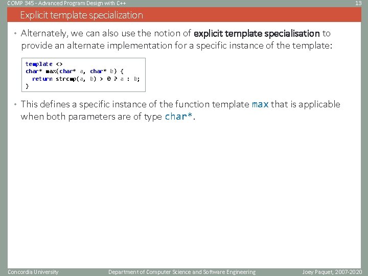 COMP 345 - Advanced Program Design with C++ 13 Explicit template specialization • Alternately,