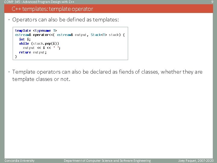 COMP 345 - Advanced Program Design with C++ 9 C++ templates: template operator • COMP 345 - Advanced Program Design with C++ 9 C++ templates: template operator •
