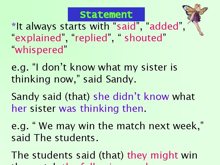 Statement *It always starts with “said”, “added”, “explained”, “replied”, “ shouted” “whispered” e. g.
