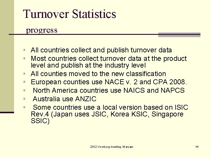 Turnover Statistics progress § All countries collect and publish turnover data § Most countries