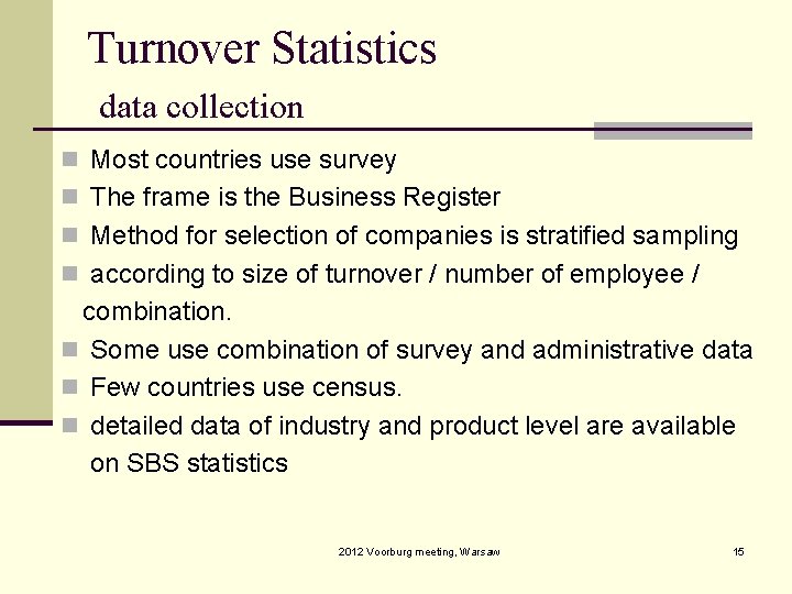 Turnover Statistics data collection n Most countries use survey n The frame is the