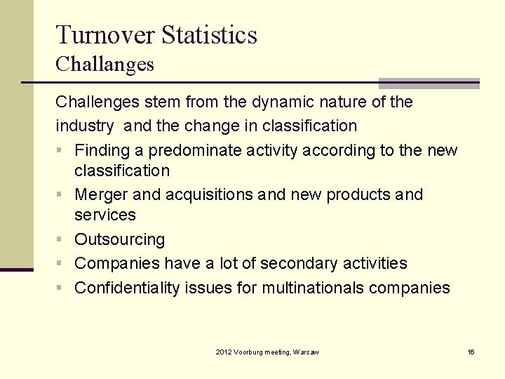 Turnover Statistics Challanges Challenges stem from the dynamic nature of the industry and the