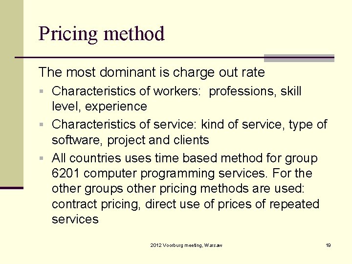 Pricing method The most dominant is charge out rate § Characteristics of workers: professions,