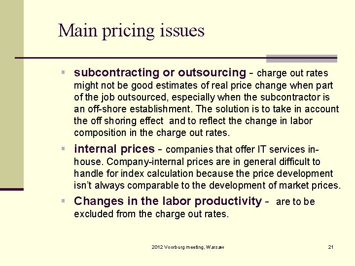 Main pricing issues § subcontracting or outsourcing - charge out rates might not be