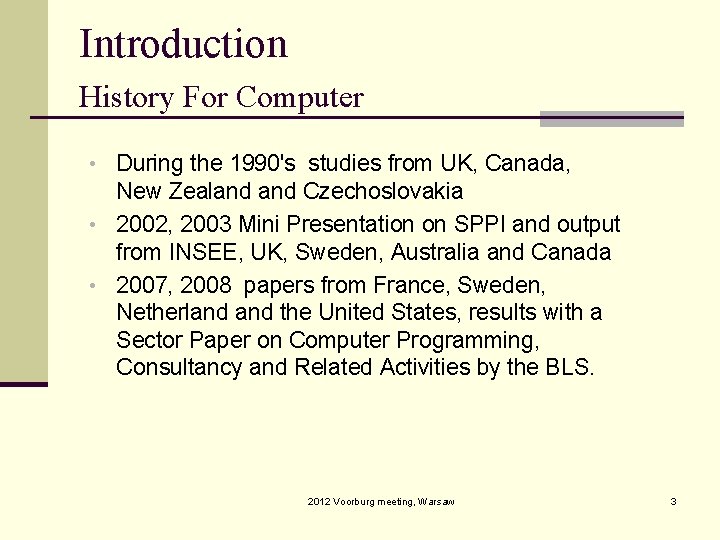 Introduction History For Computer • During the 1990's studies from UK, Canada, New Zealand