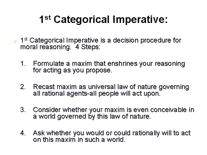 1 st Categorical Imperative: l 1 st Categorical Imperative is a decision procedure for