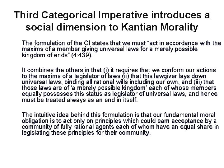 Third Categorical Imperative introduces a social dimension to Kantian Morality The formulation of the