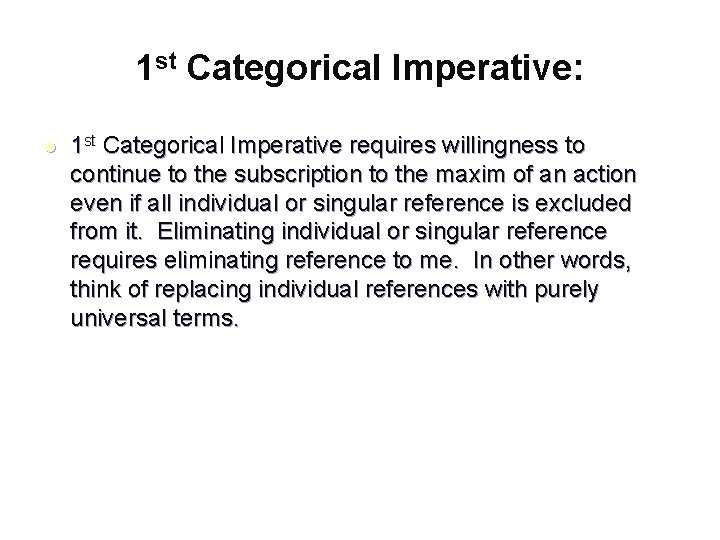 1 st Categorical Imperative: l 1 st Categorical Imperative requires willingness to continue to