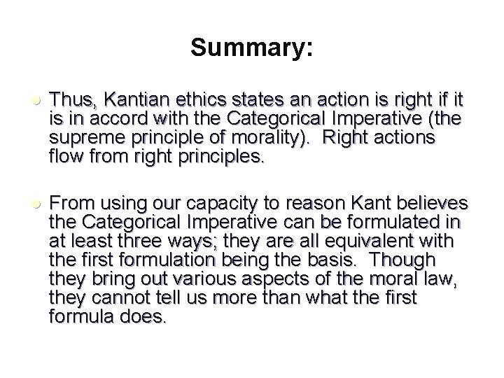 Summary: l Thus, Kantian ethics states an action is right if it is in