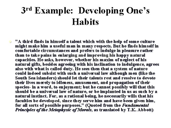3 rd Example: Developing One’s Habits l "A third finds in himself a talent