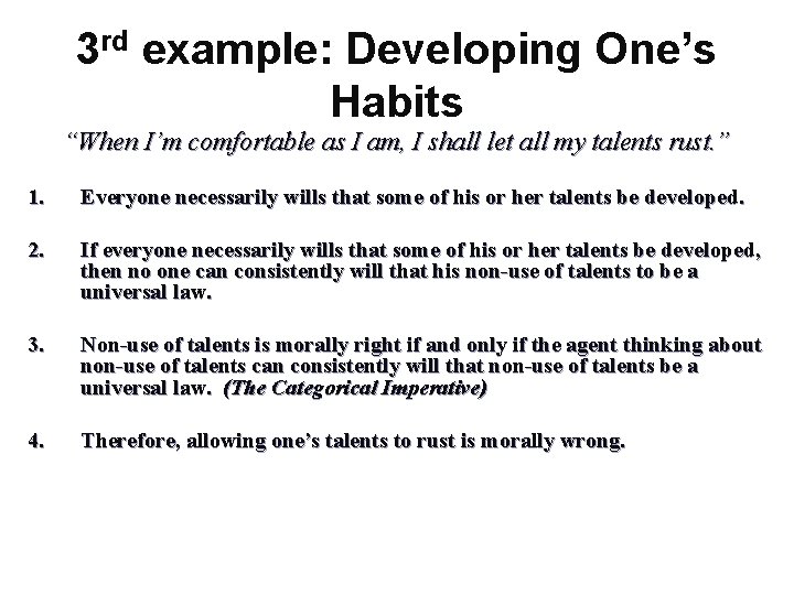 3 rd example: Developing One’s Habits “When I’m comfortable as I am, I shall