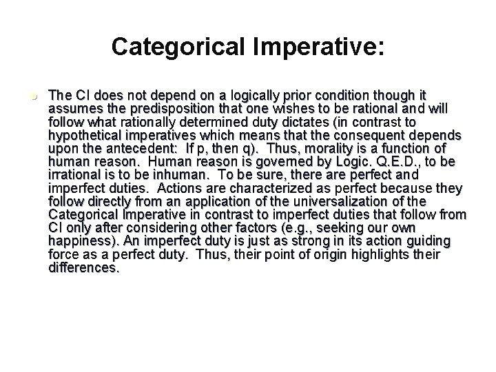Categorical Imperative: l The CI does not depend on a logically prior condition though