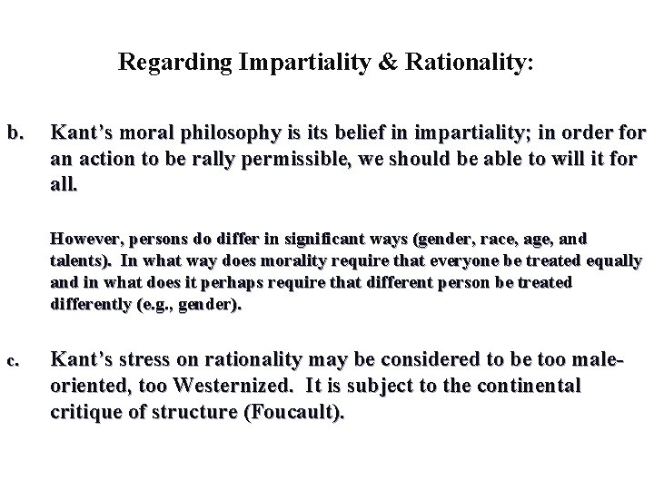 Regarding Impartiality & Rationality: b. Kant’s moral philosophy is its belief in impartiality; in