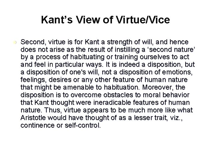 Kant’s View of Virtue/Vice l Second, virtue is for Kant a strength of will,