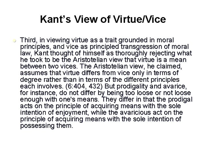 Kant’s View of Virtue/Vice l Third, in viewing virtue as a trait grounded in