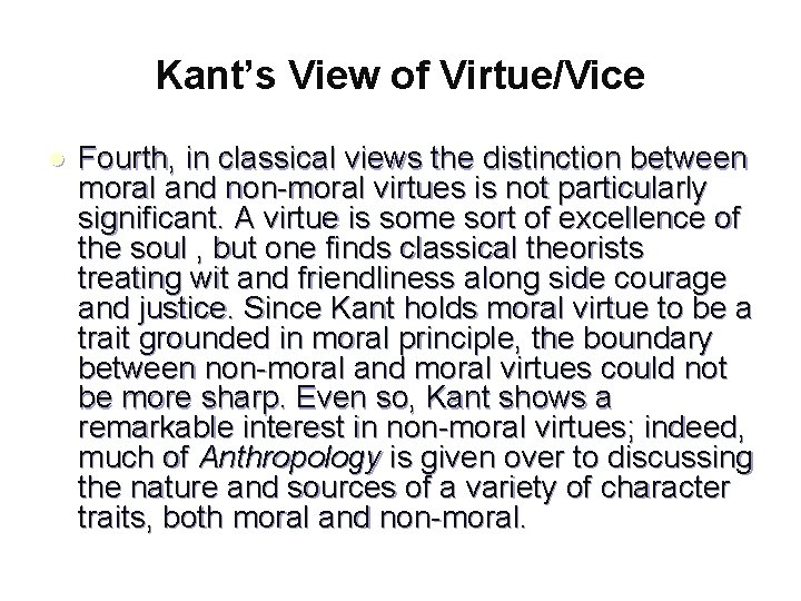 Kant’s View of Virtue/Vice l Fourth, in classical views the distinction between moral and