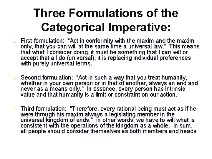 Three Formulations of the Categorical Imperative: l First formulation: “Act in conformity with the