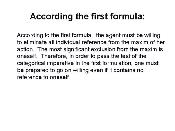 According the first formula: According to the first formula: the agent must be willing