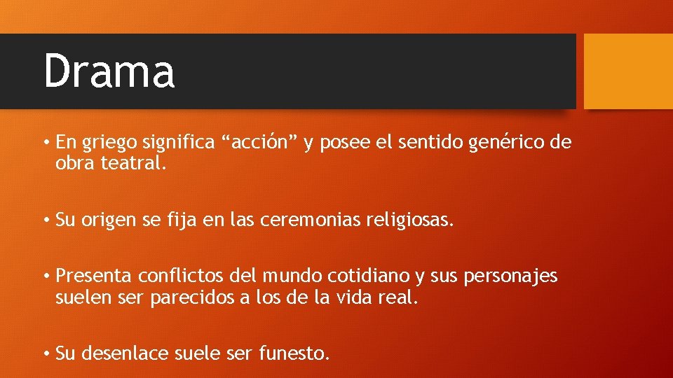 Drama • En griego significa “acción” y posee el sentido genérico de obra teatral.