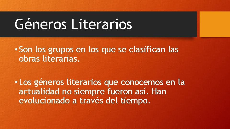 Géneros Literarios • Son los grupos en los que se clasifican las obras literarias.