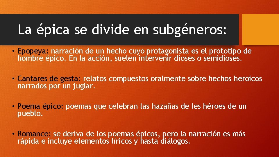 La épica se divide en subgéneros: • Epopeya: narración de un hecho cuyo protagonista