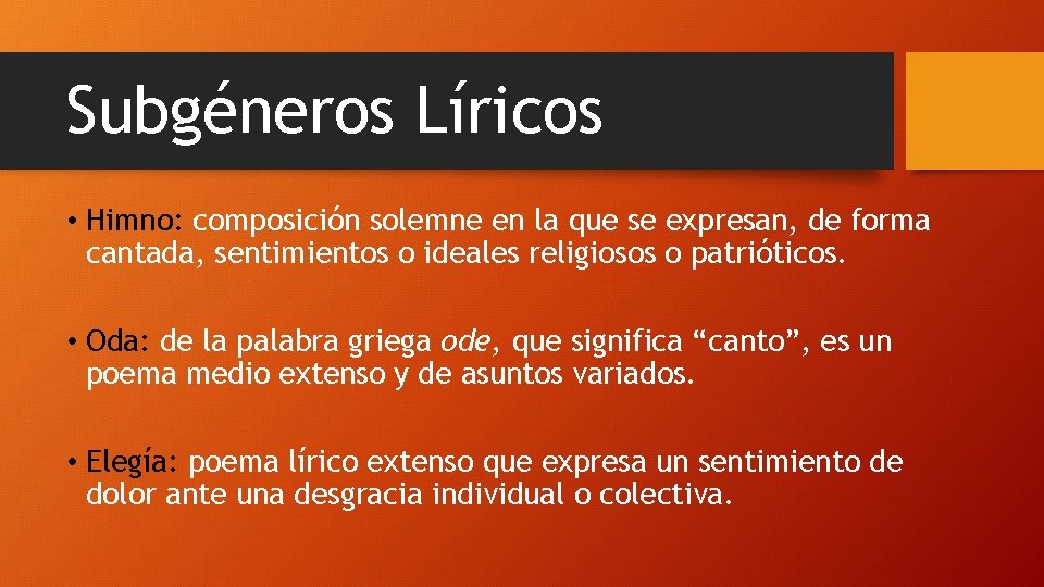 Subgéneros Líricos • Himno: composición solemne en la que se expresan, de forma cantada,