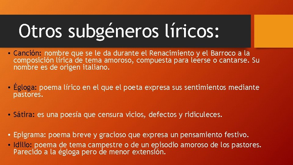 Otros subgéneros líricos: • Canción: nombre que se le da durante el Renacimiento y