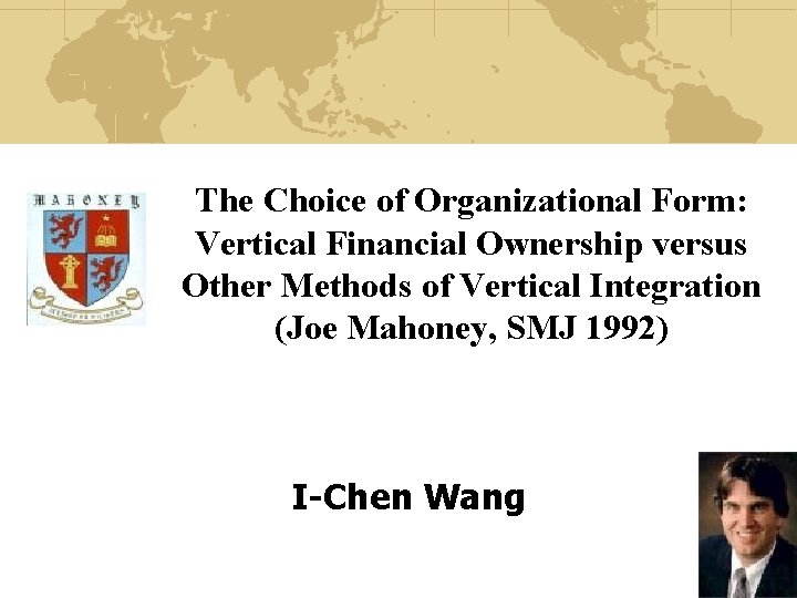 The Choice of Organizational Form: Vertical Financial Ownership versus Other Methods of Vertical Integration