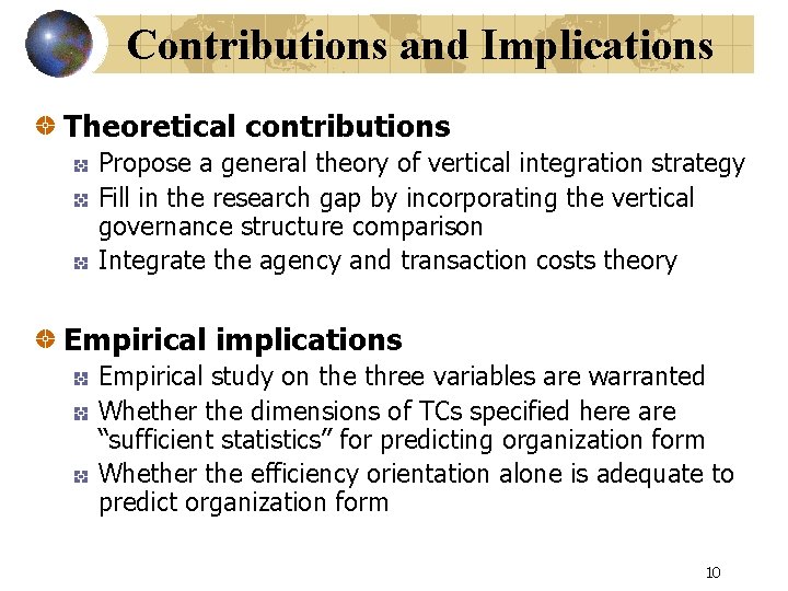 Contributions and Implications Theoretical contributions Propose a general theory of vertical integration strategy Fill