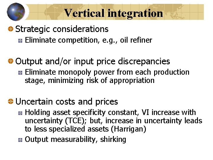 Vertical integration Strategic considerations Eliminate competition, e. g. , oil refiner Output and/or input