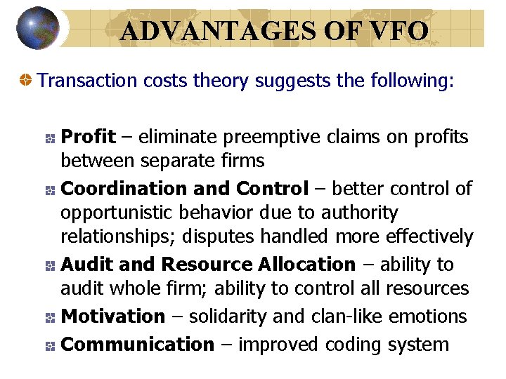 ADVANTAGES OF VFO Transaction costs theory suggests the following: Profit – eliminate preemptive claims