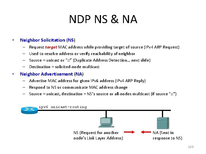 NDP NS & NA • Neighbor Solicitation (NS) – – • Request target MAC