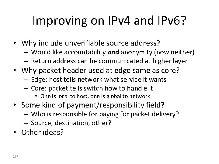Improving on IPv 4 and IPv 6? • Why include unverifiable source address? –