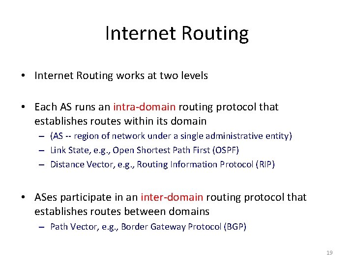 Internet Routing • Internet Routing works at two levels • Each AS runs an