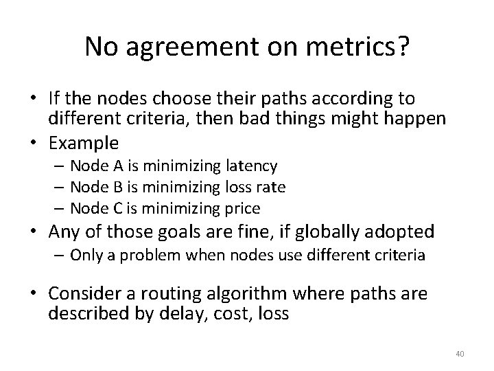 No agreement on metrics? • If the nodes choose their paths according to different