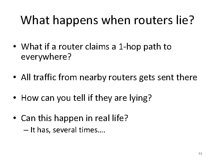 What happens when routers lie? • What if a router claims a 1 -hop