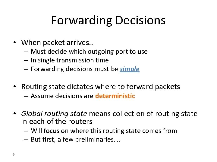 Forwarding Decisions • When packet arrives. . – Must decide which outgoing port to