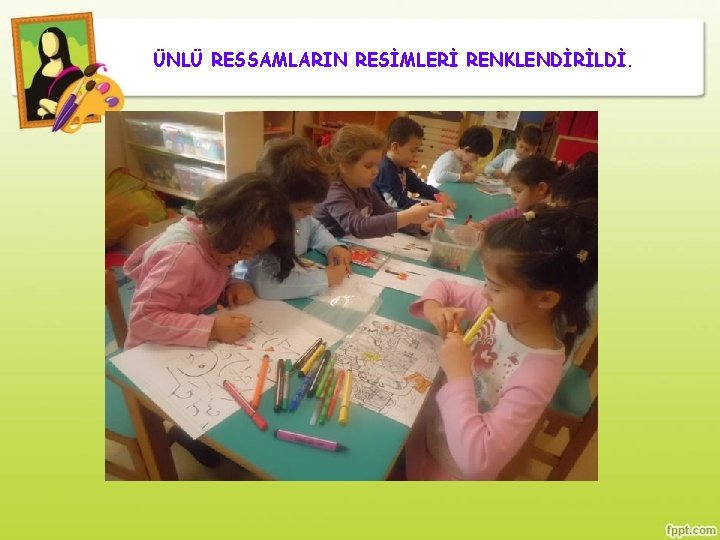 ÜNLÜ RESSAMLARIN RESİMLERİ RENKLENDİRİLDİ. 