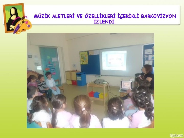 MÜZİK ALETLERİ VE ÖZELLİKLERİ İÇERİKLİ BARKOVİZYON İZLENDİ. 