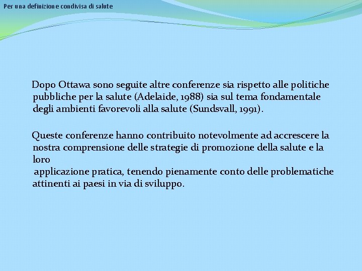 Per una definizione condivisa di salute Dopo Ottawa sono seguite altre conferenze sia rispetto