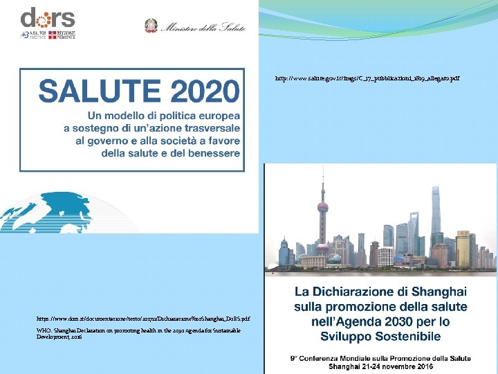 http: //www. salute. gov. it/imgs/C_17_pubblicazioni_1819_allegato. pdf https: //www. dors. it/documentazione/testo/201711/Dichiarazione%20 Shanghai_Do. RS. pdf WHO.