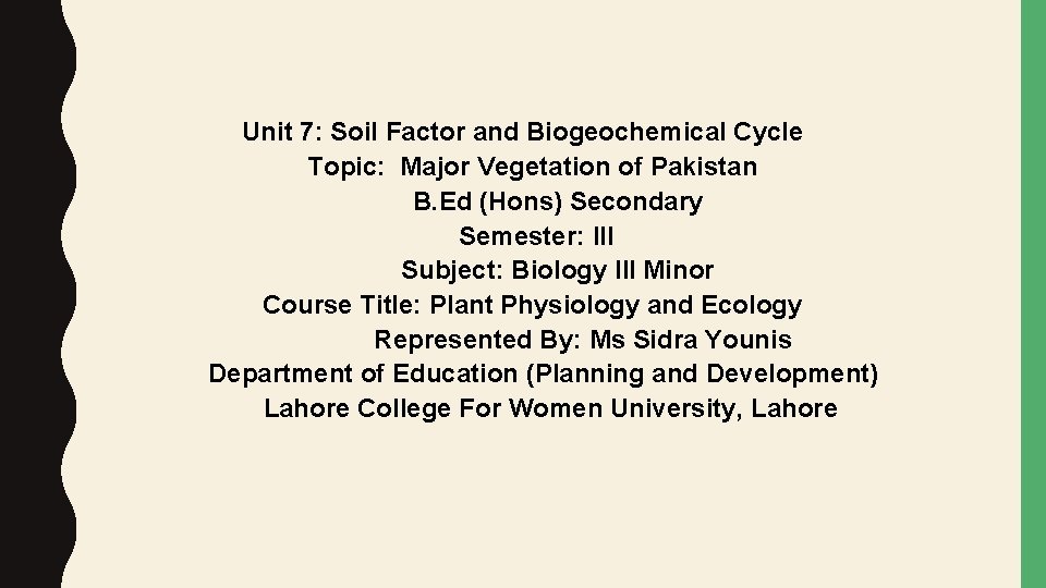 Unit 7: Soil Factor and Biogeochemical Cycle Topic: Major Vegetation of Pakistan B. Ed