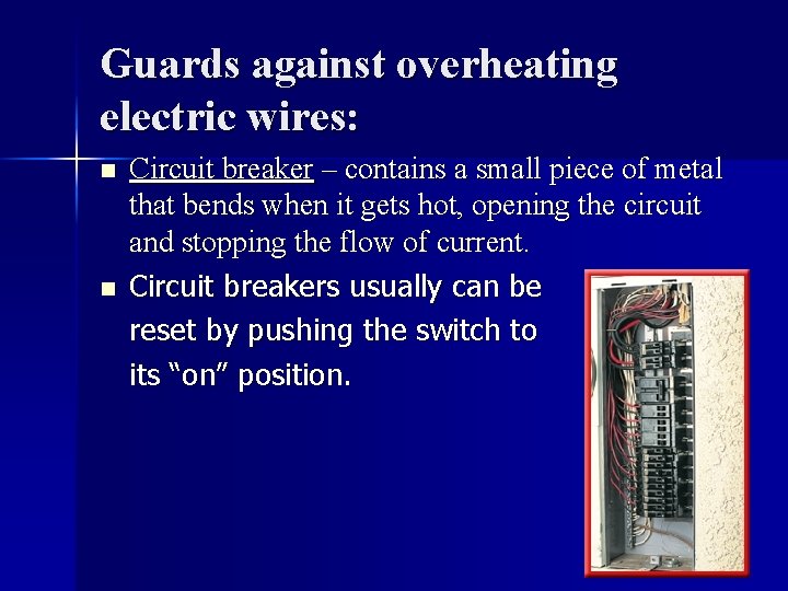 Guards against overheating electric wires: n n Circuit breaker – contains a small piece