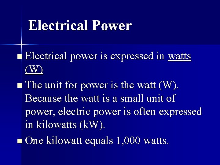 Electrical Power n Electrical power is expressed in watts (W) n The unit for