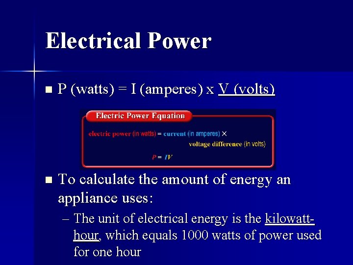 Electrical Power n P (watts) = I (amperes) x V (volts) n To calculate