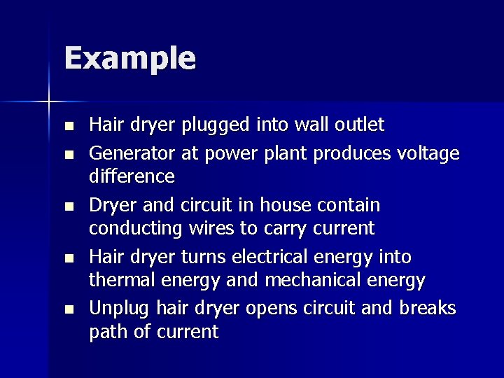 Example n n n Hair dryer plugged into wall outlet Generator at power plant