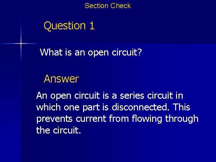 Section Check Question 1 What is an open circuit? Answer An open circuit is