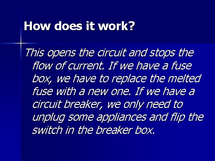 How does it work? This opens the circuit and stops the flow of current.